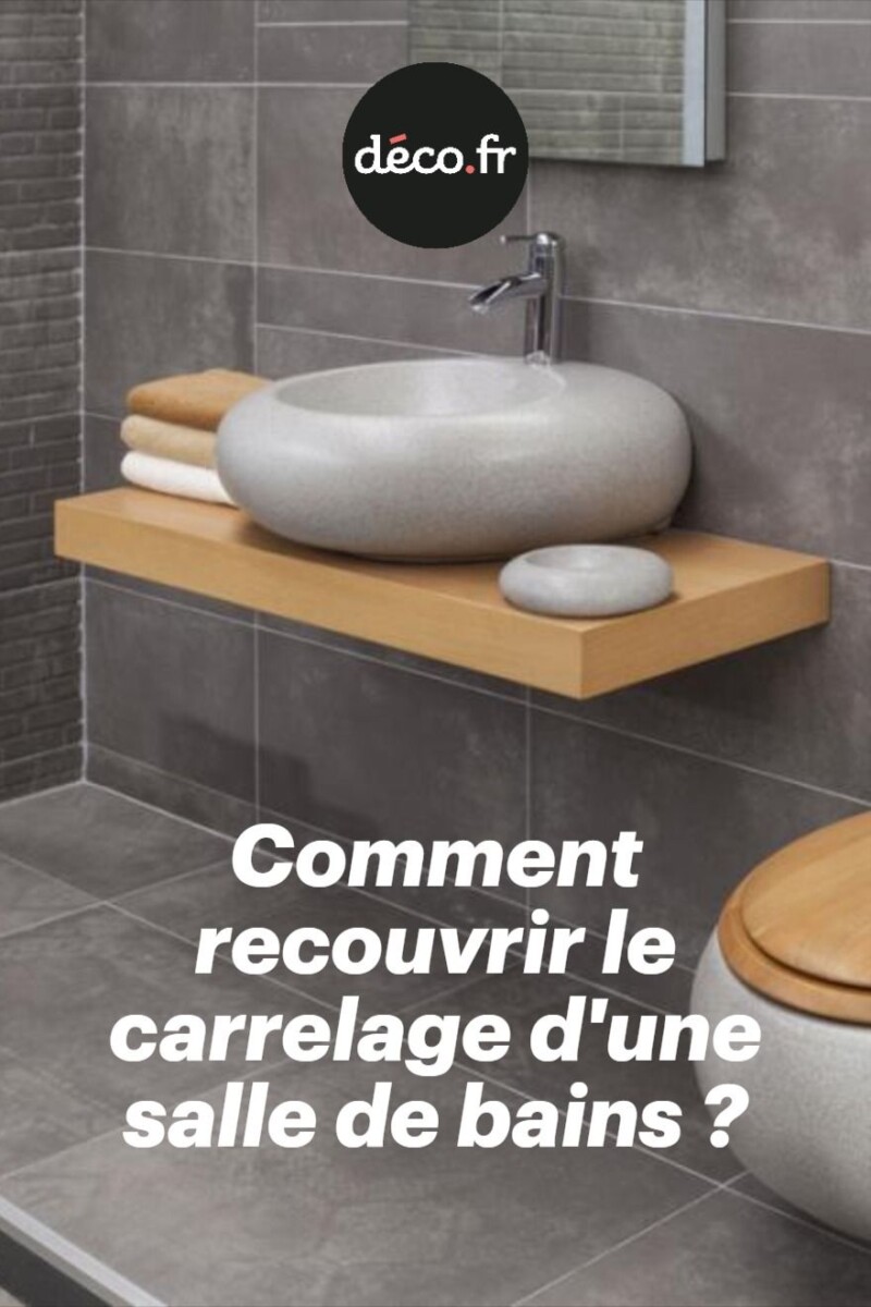 Recouvrir carrelage sans casser